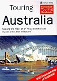 Touring Australia : The Practical Guide to Holidays by Car, Train and Plane