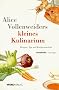 Alice Vollenweiders kleines Kulinarium. Annabelle-Kochtip. Rezepte, Tips und Kochgeschichten