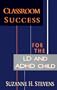 Classroom Success for the LD and ADHD Child