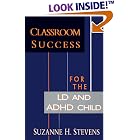 Click here to buy Classroom Success for the Ld and Adhd Child by Suzanne H. Stevens.