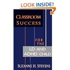 Click here to buy Classroom Success for the Ld and Adhd Child by  Suzanne H. Stevens.