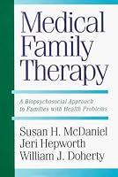Medical Family Therapy: A Biopsychosocial Approach To Families With Health Problems