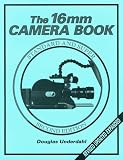 The 16mm Camera Book Douglas Underdahl