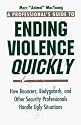 A Professional's Guide to Ending Violence Quickly: How Bouncers, Bodyguards and Other Security Professionals Handle Ugly Situations