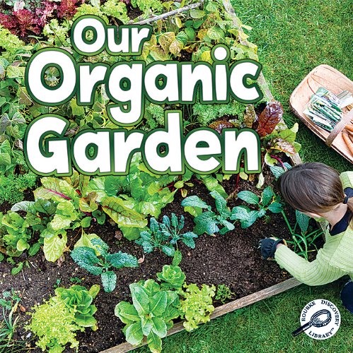 Our Organic Garden (Green Earth Science Discovery Library)