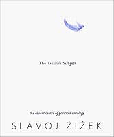 The Ticklish Subject: The Absent Centre of Political Ontology