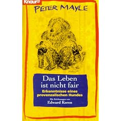 Das Leben ist nicht fair. Erkenntnisse eines provenzalischen Hundes.