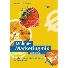 Online-Marketingmix: Kunden finden, Kunden binden im E-Business