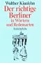 Der richtige Berliner in Wortern und Redensarten