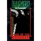 Click here to buy Book of the Kindred (World of Darkness) by  Don Bassingthwaite, Graeme Davis, Tom Dowd, and Mark Rein-Hagen.
