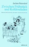 Zwischen Fr�hst�ck und Kohlrouladen. M�rchen f�r Erwachsene und andere satirische Machwerke - Jochen Petersdorf