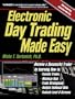Electronic Day Trading Made Easy: Become a Successful Trader