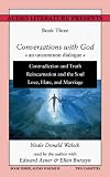 Conversations with God: Contradiction and Truth; Reincarnation and the Soul: Mysteries and Mythologies Bk.3, v.2 (Conversations with God)