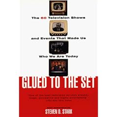 Glued to the Set: The 60 Television Shows and Events That Made Us Who We Are Today