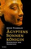 &Auml;gyptens Sonnenk&ouml;nigin - Biographie der Nofretete - Joyce Tyldesley