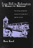 From Hell to Redemption: A Memoir of the Holocaust