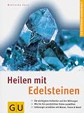 Heilen mit Edelsteinen - GU Ratgeber Gesundheit - Bernhard Graf