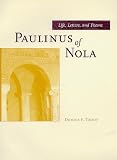 Paulinus of Nola: Life, Letters, and Poems (Transformation of the Classical Heritage)