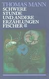 Schwere Stunde: Erz&auml;hlungen 1903 - 1912 - Thomas Mann