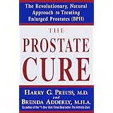 the prostate cure the revolutionary natural approach to treating enlarged prostates bph