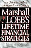 Marshall Loeb's Lifetime Financial Strategies : The Ultimate Guide To Future Wealth And Security