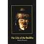 The Life of the Buddha: According to the Pali Canon