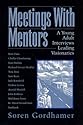 Meetings With Mentors: A Young Adult Interviews Leading Visionaries