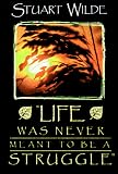 "Life Was Never Meant to Be a Struggle"