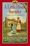 A Little House Sampler: A Charming Collection of Early Stories and Reminiscences