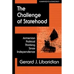 The Challenge of Statehood: Armenian Political Thinking Since Independence (Human Rights & Democracy)