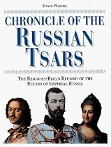 Chronicle of the Russian Tsars: The Reign-by-Reign Record of the Rulers of Imperial Russia (Chronicles)