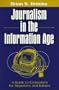 Journalism in the Information Age: A Guide to Computers for Reporters and Editors