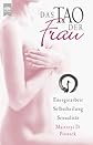 Das Tao der Frau. Energiearbeit, Selbstheilung, Sexualität.