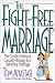 Book The Fight-Free Marriage: The Conflict Without Casualty Strategy to a Satisfying Marriage