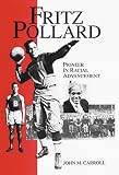 Fritz Pollard: PIONEER IN RACIAL ADVANCEMENT (Sport and Society)