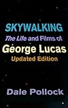 Skywalking: The Life and Films of George Lucas