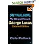 Skywalking: The Life And Films Of George Lucas, Updated Edition