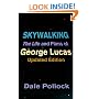 Skywalking: The Life And Films Of George Lucas, Updated Edition