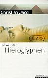 Die Welt der Hieroglyphen - Christian Jacq, Ingeborg Schmutte