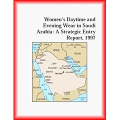 Women's Daytime and Evening Wear in Saudi Arabia: A Strategic Entry Report, 1997 (Strategic Planning Series)