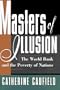 Masters of Illusion: The World Bank and the Poverty of Nations