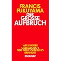 Der gro�e Aufbruch: Wie unsere Gesellschaft eine neue Ordnung erfindet