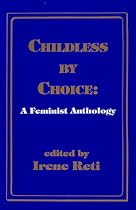 Childless by Choice: A Feminist Anthology