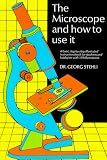 The Microscope and How to Use It