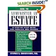 How to Administer an Estate: A Step-By-Step Guide for Families and Friends (How to Administer an Estate)