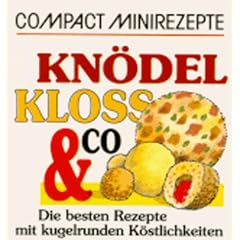 Kn�del, Kloss & Co.: Die besten Rezepte mit Kugelrunden K�stlichkeiten