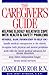 The Caregiver's Guide: Helping Older Friends and Relatives with Health and Safety Concerns