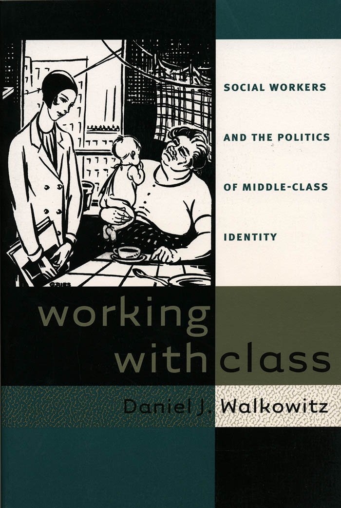 Working with Class: Social Workers and the Politics of Middle ...