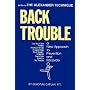 Back Trouble: A New Approach to Prevention and Recovery (Alexaner Technique)