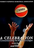 WNBA : A Celebration : Commemorating the Birth of a League